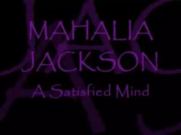 Mahalia Jackson - A Satisfied Mind